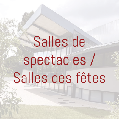 Salles de spectacles / Salles des fêtes